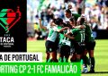 Final Taça de Portugal Feminina: Sporting CP 2-1 FC Famalicão