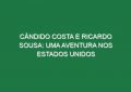 CÂNDIDO COSTA E RICARDO SOUSA: UMA AVENTURA NOS ESTADOS UNIDOS