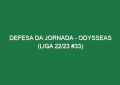 Defesa da jornada – Odysseas (Liga 22/23 #33)