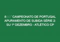 🔴 CAMPEONATO DE PORTUGAL APURAMENTO DE SUBIDA SÉRIE 2: SU 1º DEZEMBRO – ATLÉTICO CP