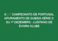 🔴 CAMPEONATO DE PORTUGAL APURAMENTO DE SUBIDA SÉRIE 2: SU 1º DEZEMBRO – LUSITANO DE ÉVORA CLUBE