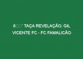 🔴 TAÇA REVELAÇÃO: GIL VICENTE FC – FC FAMALICÃO