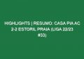 Highlights | Resumo: Casa Pia AC 2-2 Estoril Praia (Liga 22/23 #33)