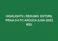 Highlights | Resumo: Estoril Praia 2-0 FC Arouca (Liga 22/23 #32)