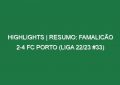 Highlights | Resumo: Famalicão 2-4 FC Porto (Liga 22/23 #33)