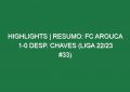 Highlights | Resumo: FC Arouca 1-0 Desp. Chaves (Liga 22/23 #33)