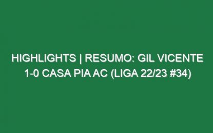 Highlights | Resumo: Gil Vicente 1-0 Casa Pia AC (Liga 22/23 #34)