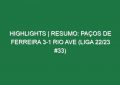 Highlights | Resumo: Paços de Ferreira 3-1 Rio Ave (Liga 22/23 #33)