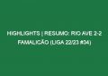 Highlights | Resumo: Rio Ave 2-2 Famalicão (Liga 22/23 #34)