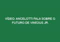 Vídeo: Ancelotti fala sobre o futuro de Vinícius Jr.