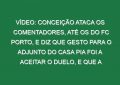 Vídeo: Conceição ataca os comentadores, até os do FC Porto, e diz que gesto para o adjunto do Casa Pia foi a aceitar o duelo, e que a sua intenção era ir buscar umas mini balizas