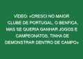 Vídeo: «Cresci no maior clube de Portugal, o Benfica, mas se queria ganhar jogos e campeonatos, tinha de demonstrar dentro de campo»