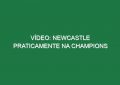 Vídeo: Newcastle praticamente na Champions