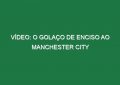 Vídeo: O golaço de Enciso ao Manchester City
