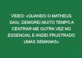 Vídeo: «Quando o Matheus saiu, demorei muito tempo a centrar-me outra vez no essencial e andei frustrado umas semanas»