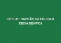 OFICIAL: Capitão da equipa B deixa Benfica