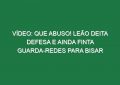 Vídeo: Que abuso! Leão deita defesa e ainda finta guarda-redes para bisar