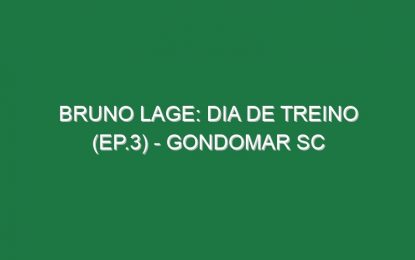 BRUNO LAGE: DIA DE TREINO (Ep.3) – Gondomar SC