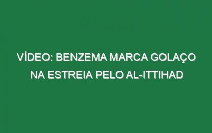 Vídeo: Benzema marca golaço na estreia pelo Al-Ittihad