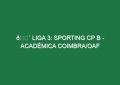 🔴 LIGA 3: SPORTING CP B – ACADÉMICA COIMBRA/OAF