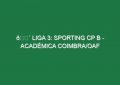 🔴 LIGA 3: SPORTING CP B – ACADÉMICA COIMBRA/OAF