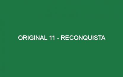ORIGINAL 11 – RECONQUISTA