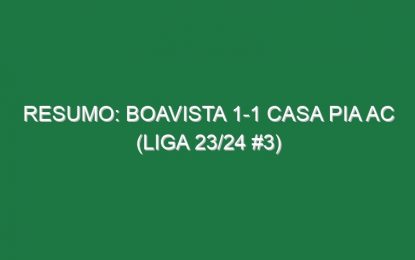 Resumo: Boavista 1-1 Casa Pia AC (Liga 23/24 #3)
