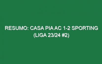 Resumo: Casa Pia AC 1-2 Sporting (Liga 23/24 #2)