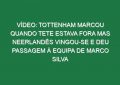 Vídeo: Tottenham marcou quando Tete estava fora mas neerlandês vingou-se e deu passagem à equipa de Marco Silva