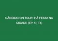 Cândido on Tour: Há festa na Cidade (EP. 4 | T4)