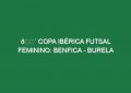 🔴 COPA IBÉRICA FUTSAL FEMININO: BENFICA – BURELA