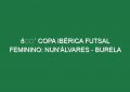 🔴 COPA IBÉRICA FUTSAL FEMININO: NUN’ÁLVARES – BURELA