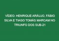 Vídeo: Henrique Aráujo, Fábio Silva e Tiago Tomás marcam no triunfo dos sub-21