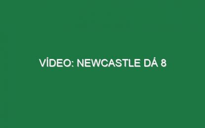 Vídeo: Newcastle dá 8