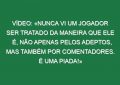Vídeo: «Nunca vi um jogador ser tratado da maneira que ele é, não apenas pelos adeptos, mas também por comentadores. É uma piada!»