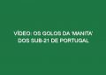 Vídeo: Os golos da ‘manita’ dos sub-21 de Portugal