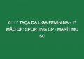 🔴 TAÇA DA LIGA FEMININA – 1ª MÃO QF: SPORTING CP – MARÍTIMO SC