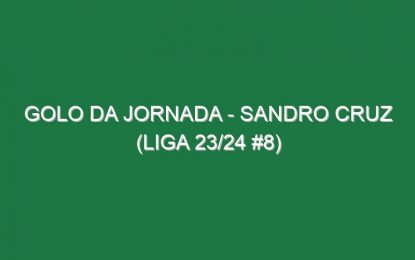 Golo da jornada – Sandro Cruz (Liga 23/24 #8)