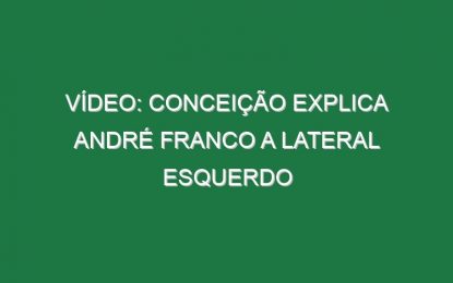 Vídeo: Conceição explica André Franco a lateral esquerdo