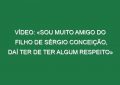 Vídeo: «Sou muito amigo do filho de Sérgio Conceição, daí ter de ter algum respeito»