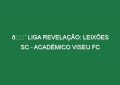 🔴 LIGA REVELAÇÃO: LEIXÕES SC – ACADÉMICO VISEU FC