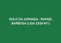 Golo da jornada – Rafael Barbosa (Liga 23/24 #11)