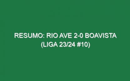 Resumo: Rio Ave 2-0 Boavista (Liga 23/24 #10)