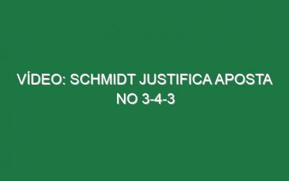 Vídeo: Schmidt justifica aposta no 3-4-3