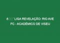 🔴 LIGA REVELAÇÃO: RIO AVE FC – ACADÉMICO DE VISEU