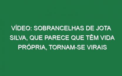 Vídeo: Sobrancelhas de Jota Silva, que parece que têm vida própria, tornam-se virais