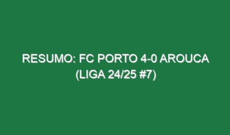 Resumo: FC Porto 4-0 Arouca (Liga 24/25 #7)