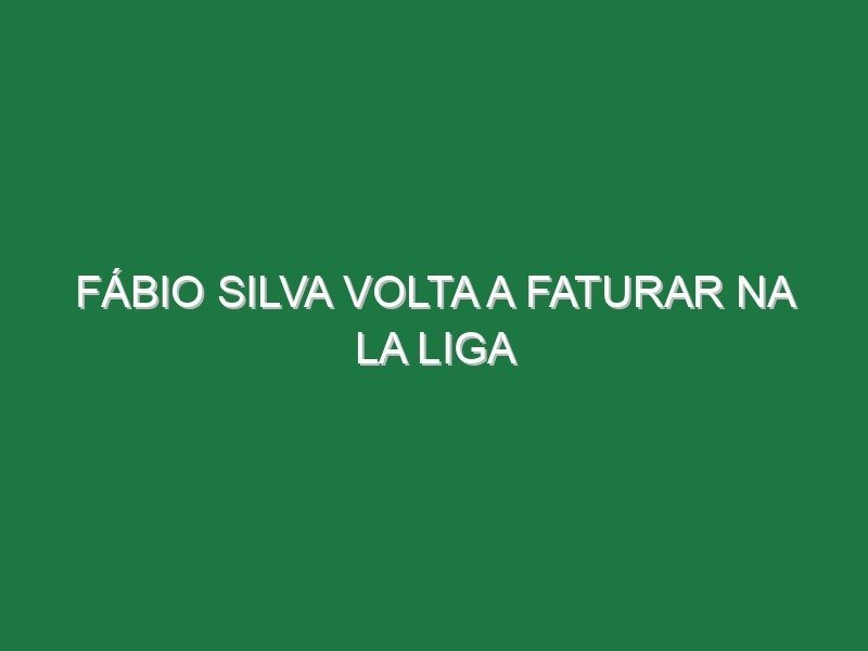 Fábio Silva volta a faturar na La Liga