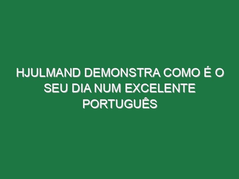 Hjulmand demonstra como é o seu dia num excelente português