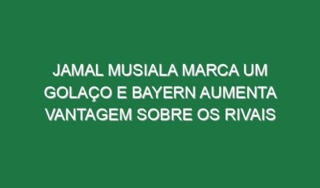 Jamal Musiala marca um golaço e Bayern aumenta vantagem sobre os rivais